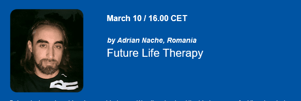 Future Life Therapy. EARTh Webinar March 10 by Adrian Nache